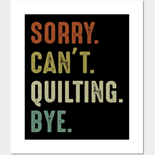 Sorry Can't Quilting Bye Posters and Art